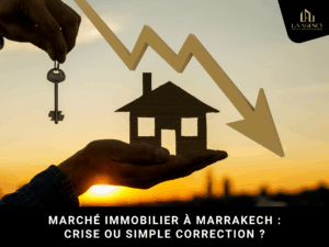 Marché immobilier à Marrakech : crise ou simple correction ?